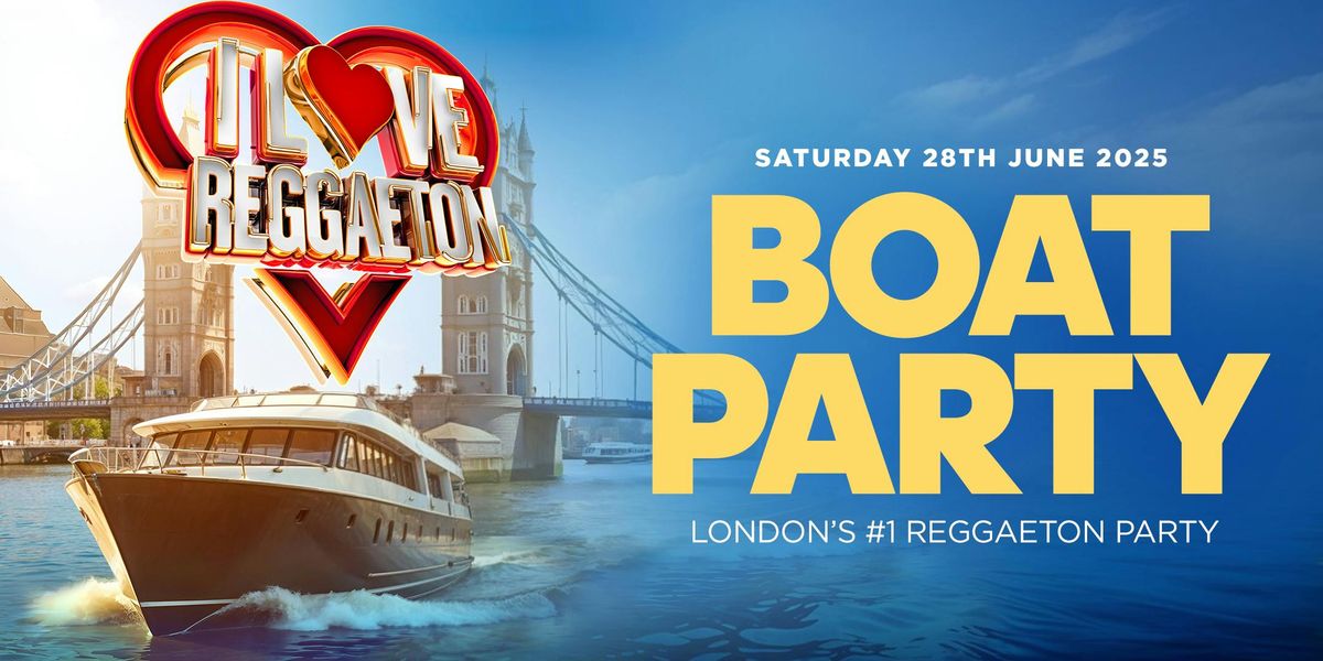 BOAT REGGAETON PARTY BY I LOVE REGGAETON - LONDON - SATURDAY 28TH JUNE '25, 28 June | Event in London | AllEvents