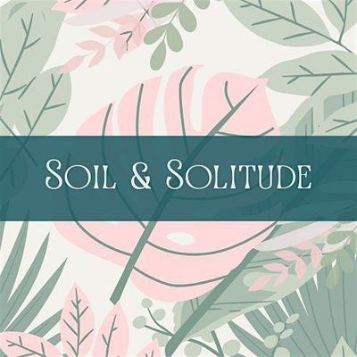 Soil & Solitude