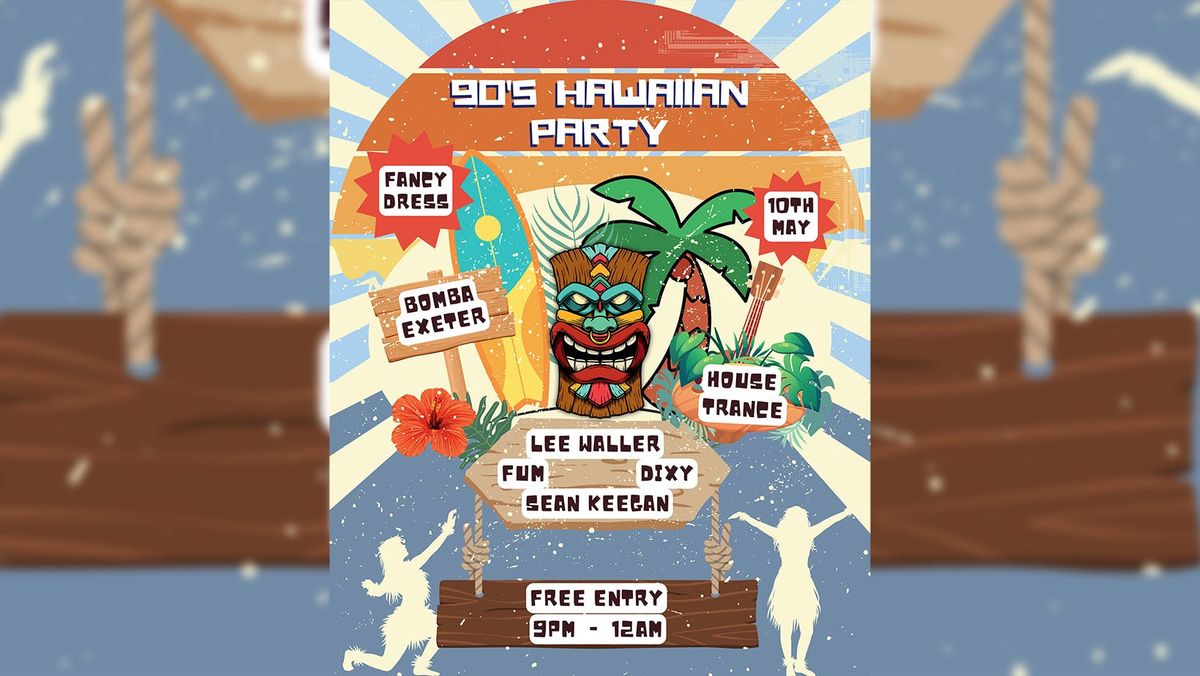 Hawaiin 90's Party - Fancy Dress - Free Entry - Sat May 10 - Bomba - Exeter, 10 May | Event in Exeter | AllEvents