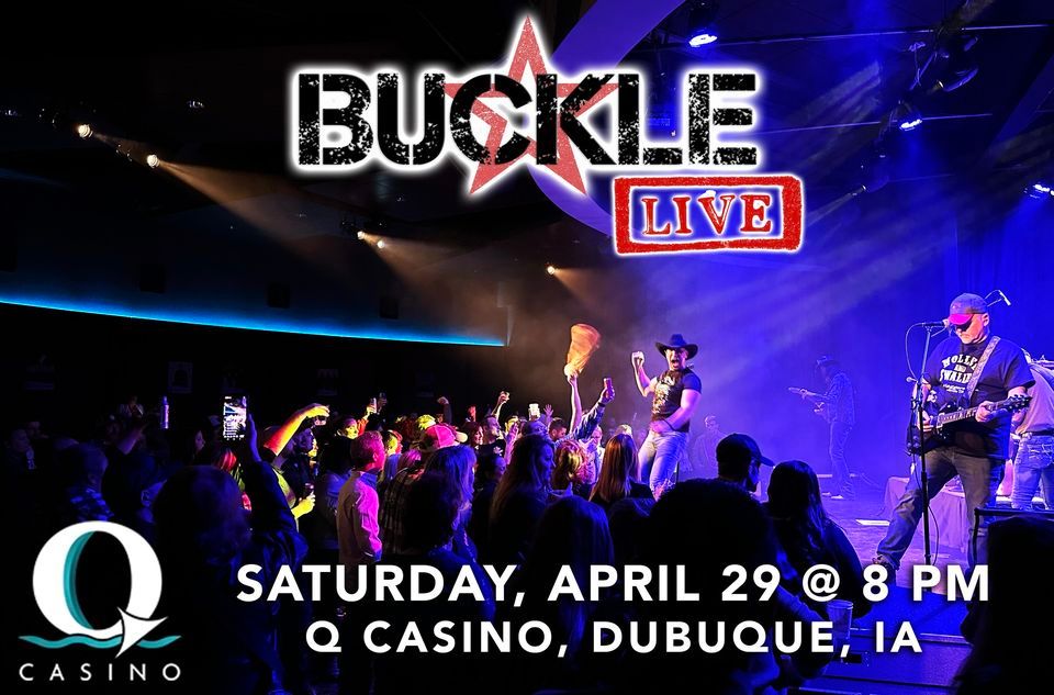 BUCKLE LIVE Q Casino, Q Casino, Dubuque, April 29 2023 AllEvents.in