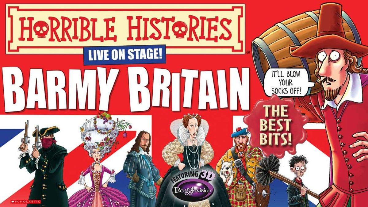Horrible Histories: Barmy Britain - The Best Bits, 31 July | Event in London | AllEvents