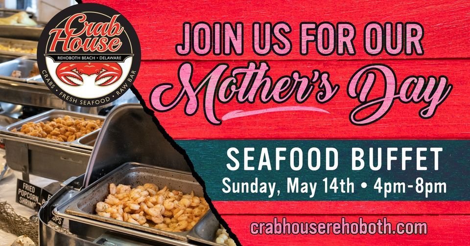Mothers Day Seafood Buffet at Crab House, The Crab House, Rehoboth