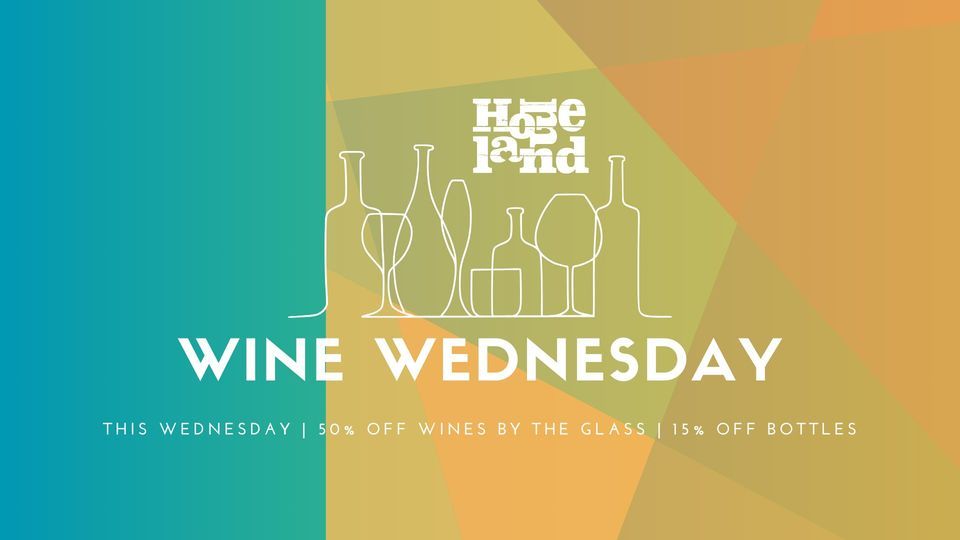 Wine Wednesday 1/2 OFF Wine By The Glass + 15 OFF All Bottles