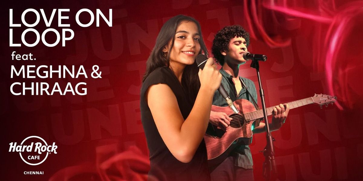 Love on Loop Ft. Meghna and Chiraag, 12 June | Event in Chennai | AllEvents