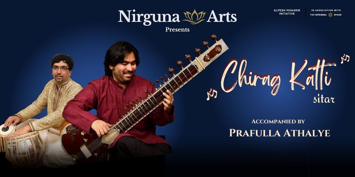 Nirguna Arts Presents: Chirag Katti | Event in Mumbai | AllEvents