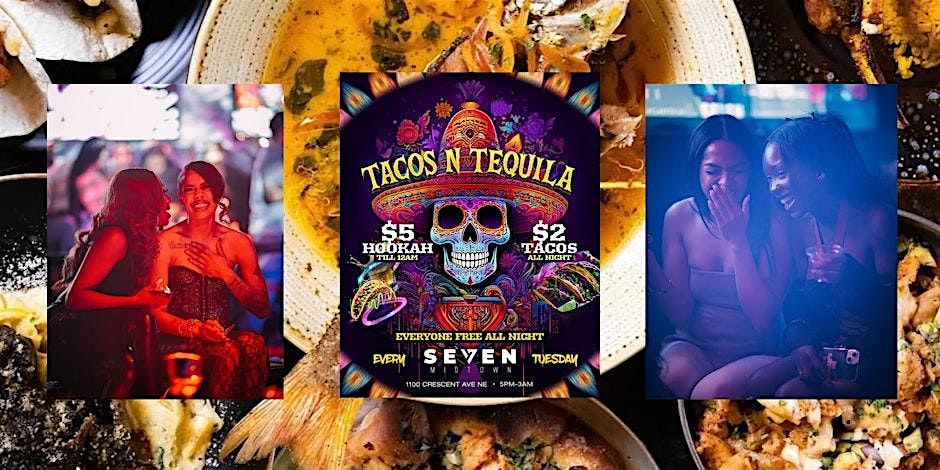 TACOS & TEQUILA TUESDAYS AT SEVEN MIDTOWN | Event in Atlanta | AllEvents
