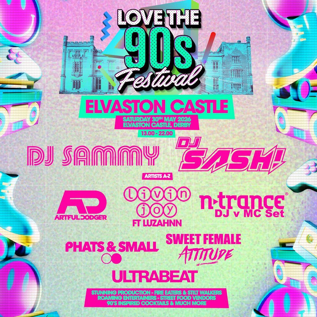 Love the 90s Festival | Elvaston Castle, Derby, 30 May | Event in Derby | AllEvents