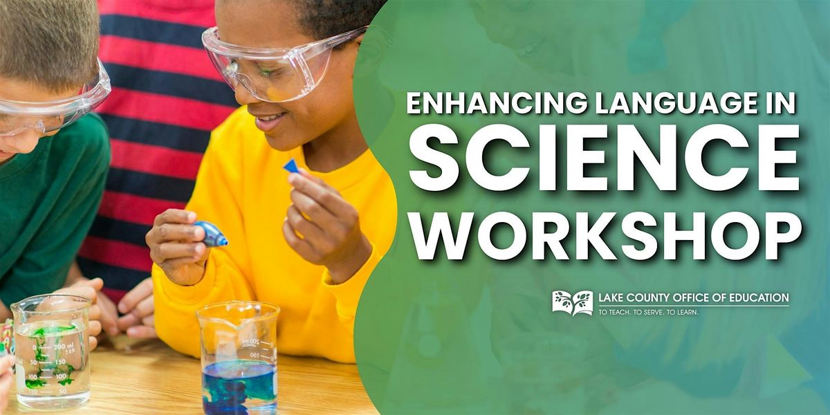 Enhancing Language in Science Workshop Session 2, 16 March | Event in Kelseyville | AllEvents