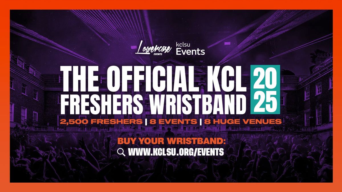 THE 2025 OFFICIAL KING'S COLLEGE LONDON FRESHERS WRISTBAND! THE BIGGEST FRESHERS WEEK FOR ALL KCL STUDENTS 🎉, 20 September
