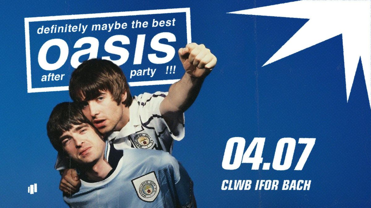  DEFINITELY MAYBE OASIS AFTERPARTY (CARDIFF FRIDAY), 4 July | Event in Cardiff | AllEvents