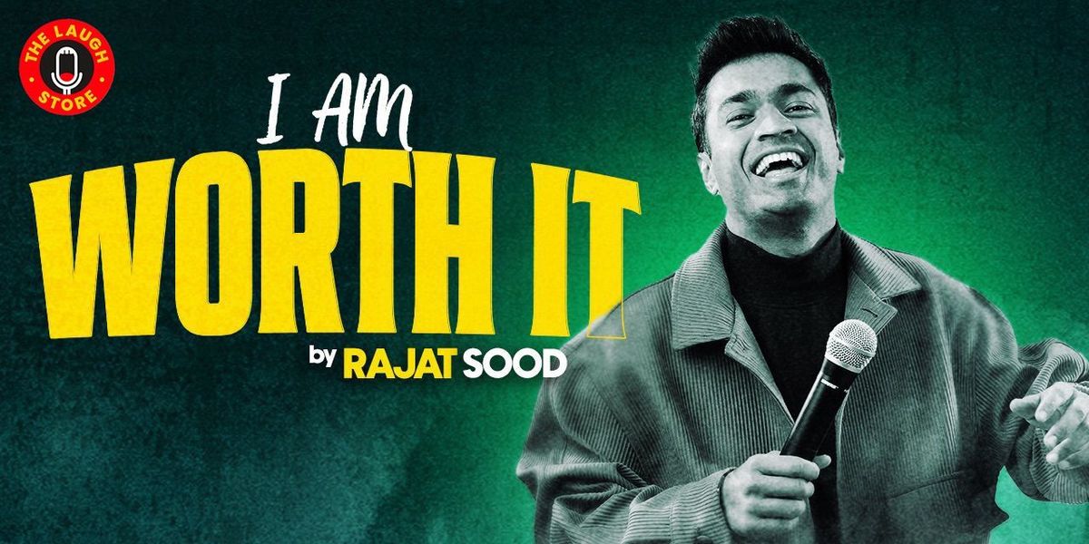 I AM WORTH IT Ft. Rajat Sood