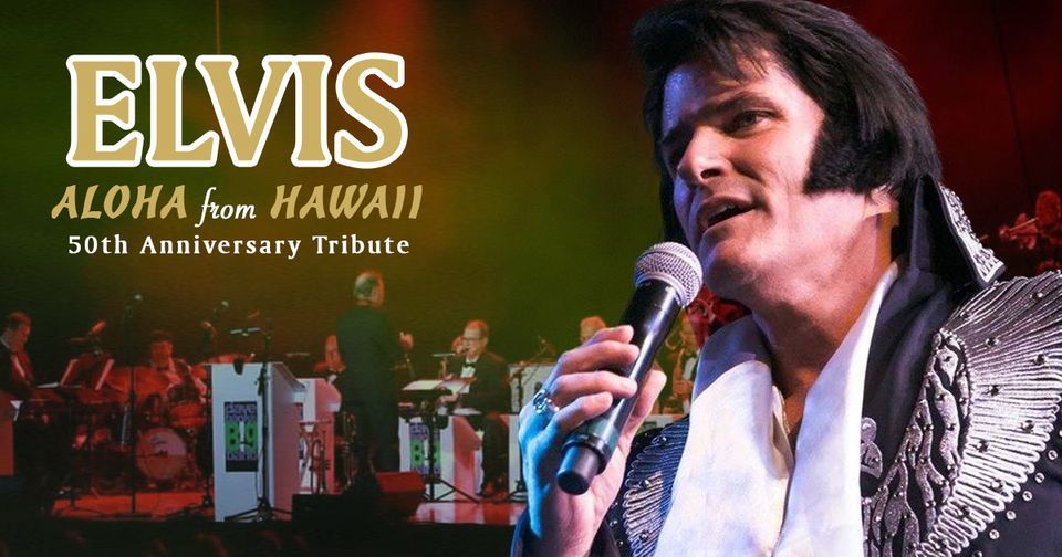 Elvis "Aloha from Hawaii" 50th Anniversary Tribute, Music Box Supper ... Elvis "Aloha from Hawaii" 50th Anniversary Tribute, Music Box Supper ...