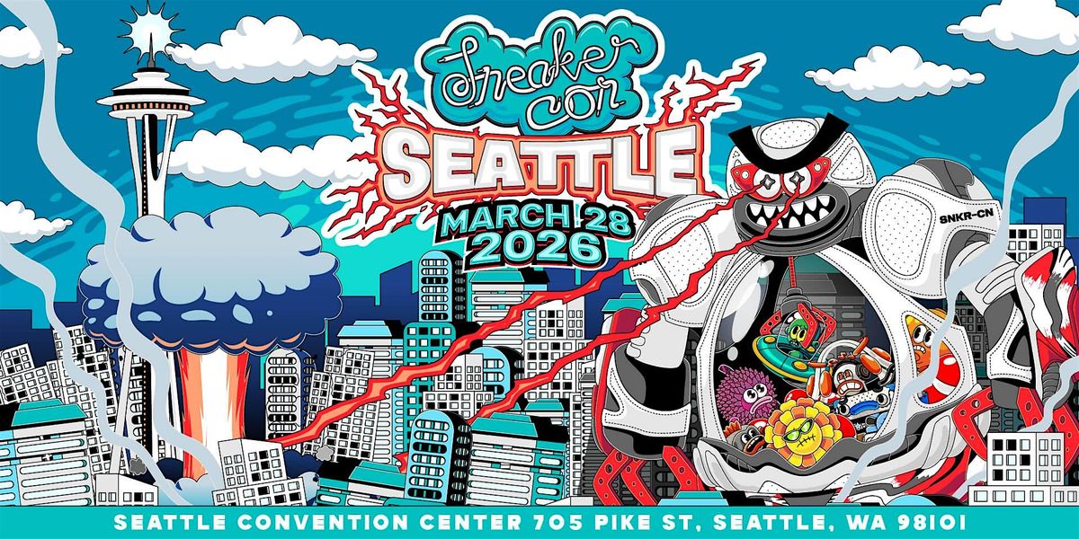 SNEAKER CON SEATTLE MARCH 28, 2026 - THE GREATEST SNEAKER SHOW ON EARTH