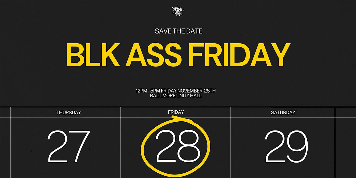 BLK ASS FRIDAY:, 28 November | Event in Baltimore | AllEvents