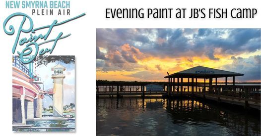 Nsb Paint Out Evening Paint At Jbs Fish Camp Jb S Fish Camp New Smyrna Beach October 19 21 Allevents In