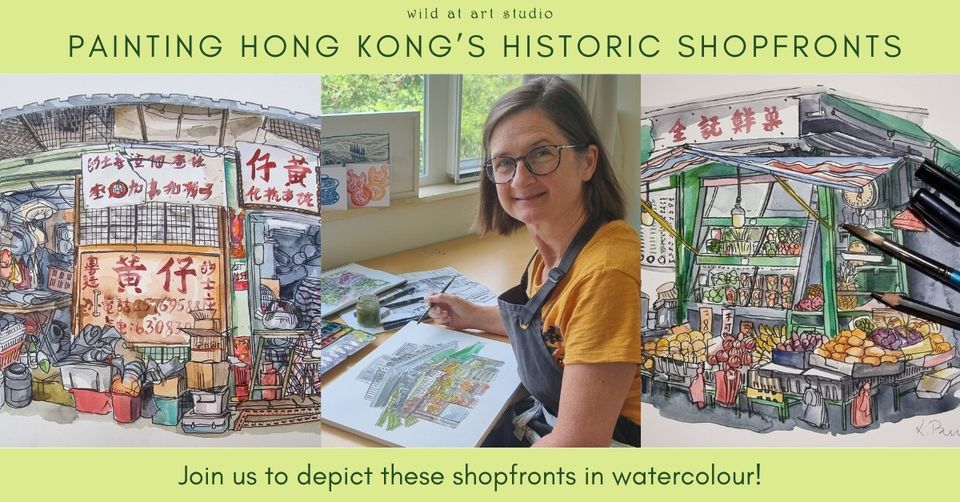 Painting Hong Kong’s Historic Shopfronts, Wild at Art HK, Hong Kong