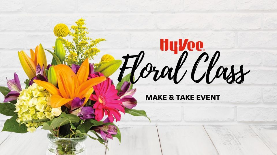 Floral Class at W. Kimberly HyVee!, HyVee (2200 W Kimberly Rd