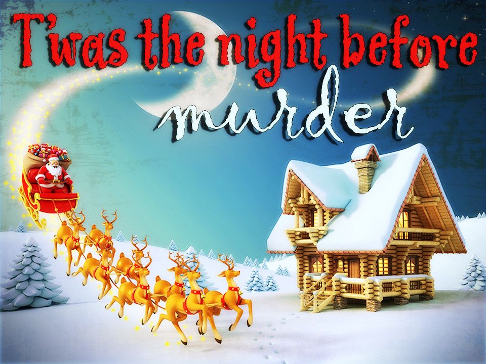 Twas the Night Before Murder, Coeur d'Alene Fresh, December 10 2022 Twas the Night Before Murder, Coeur d'Alene Fresh, December 10 2022