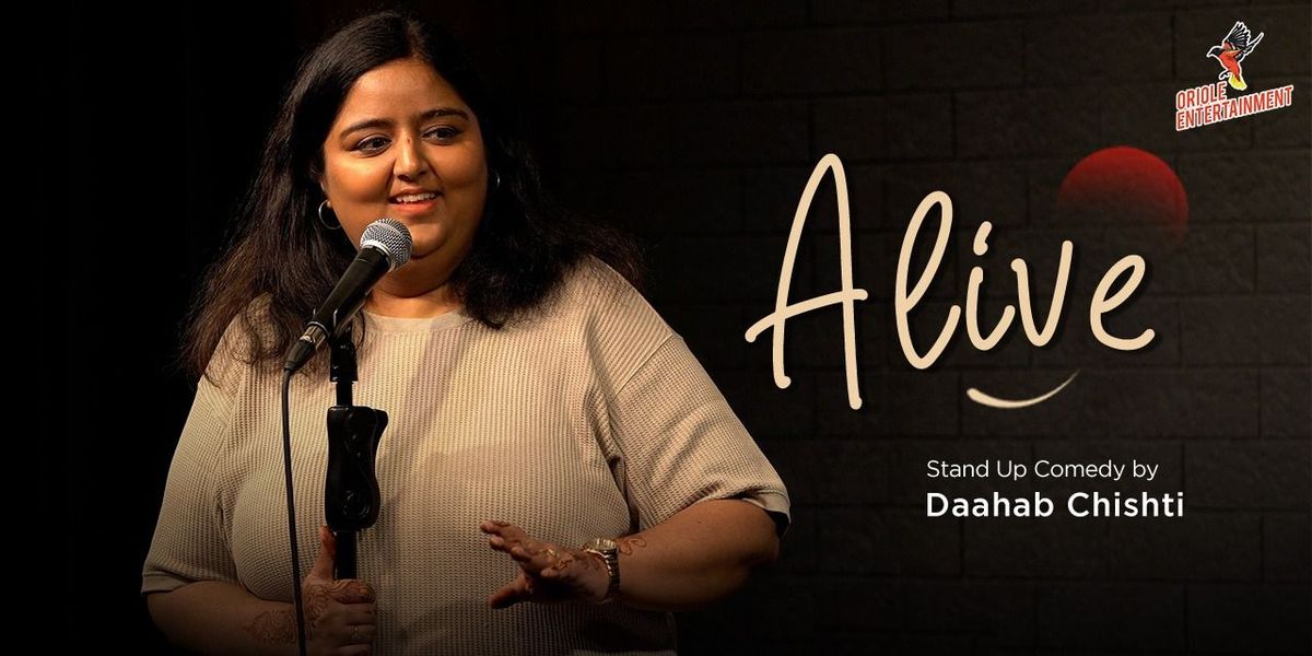 Alive - Standup Comedy Show by Daahab Chishti, 15 August | Event in New Delhi | AllEvents
