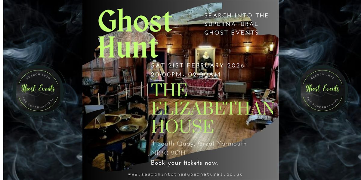 Ghost Hunt  At The Elizabethan House., 21 February | Event in Great Yarmouth | AllEvents