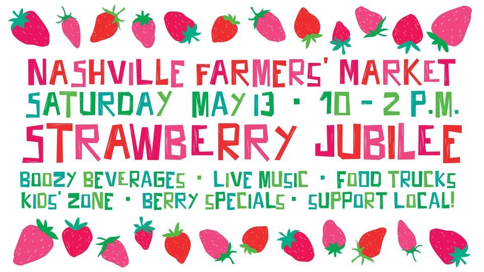 Strawberry Jubilee, Nashville Farmers' Market, 13 May 2023 AllEvents.in