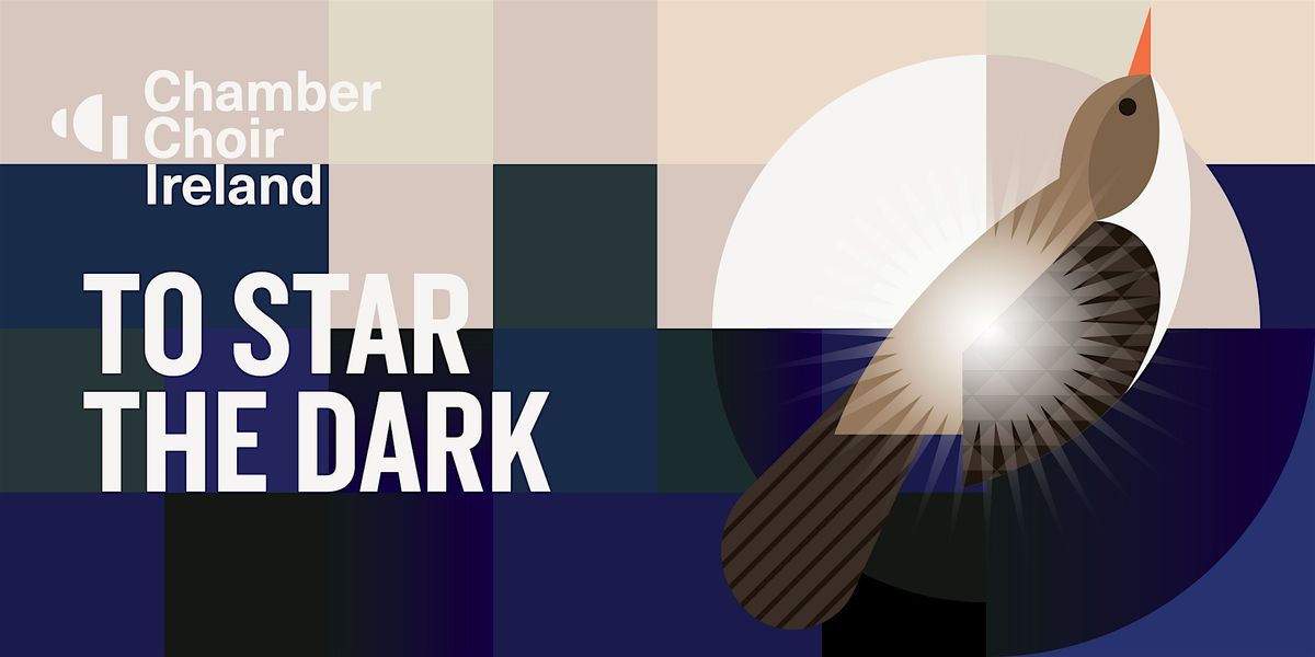 To Star The Dark | Chamber Choir Ireland and Gabriel Crouch