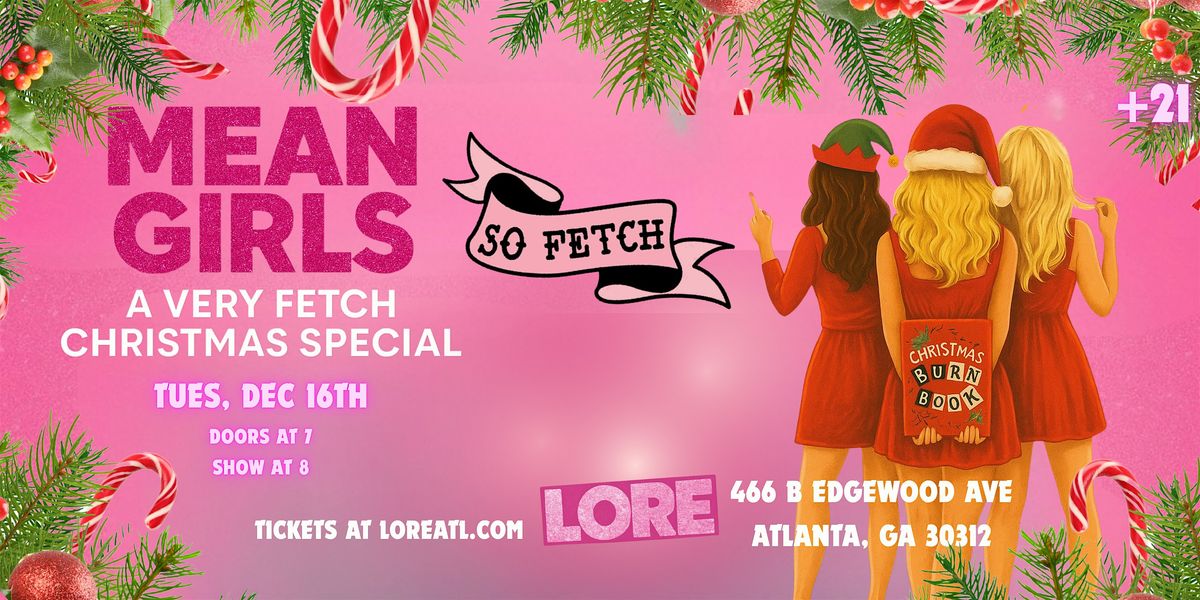 MEAN GIRLS: A Fetch Christmas Special, 16 December | Event in Atlanta | AllEvents
