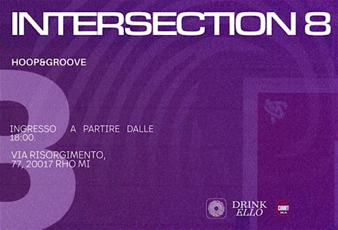 INTERSECTION 8 Hoop&Groove | Event in Rho | AllEvents