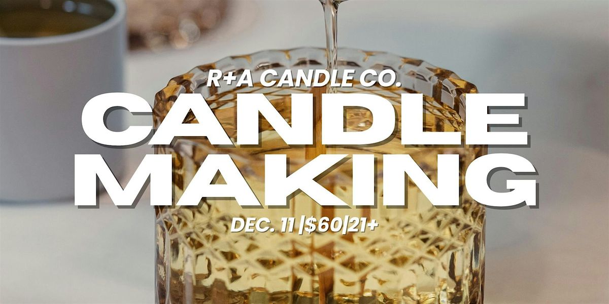 Candle-Making Workshop with R+A Candle Co., 11 December | Event in Imperial | AllEvents