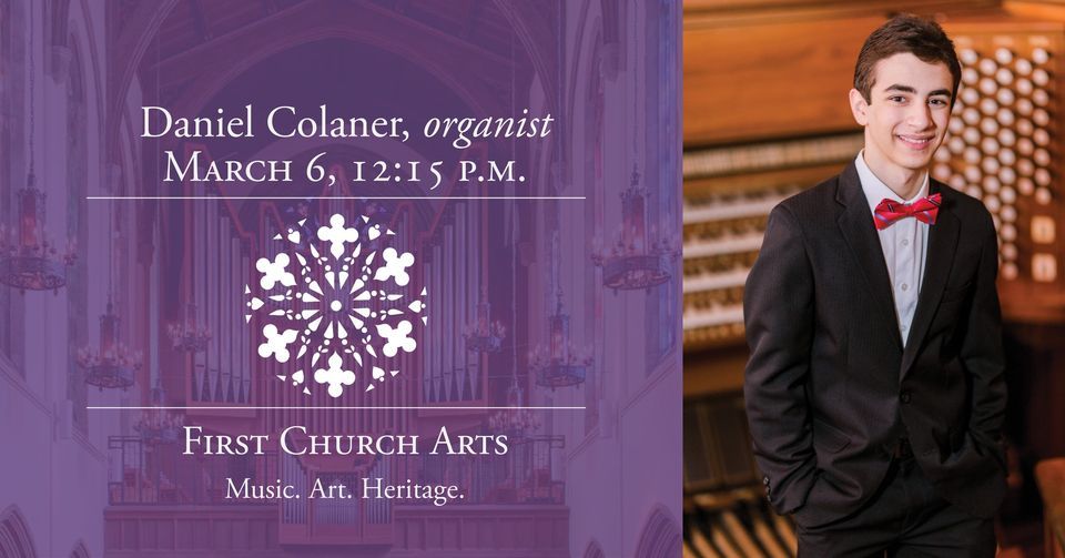 First Church Arts presents Daniel Colaner, organ, 444 E Broad St ...