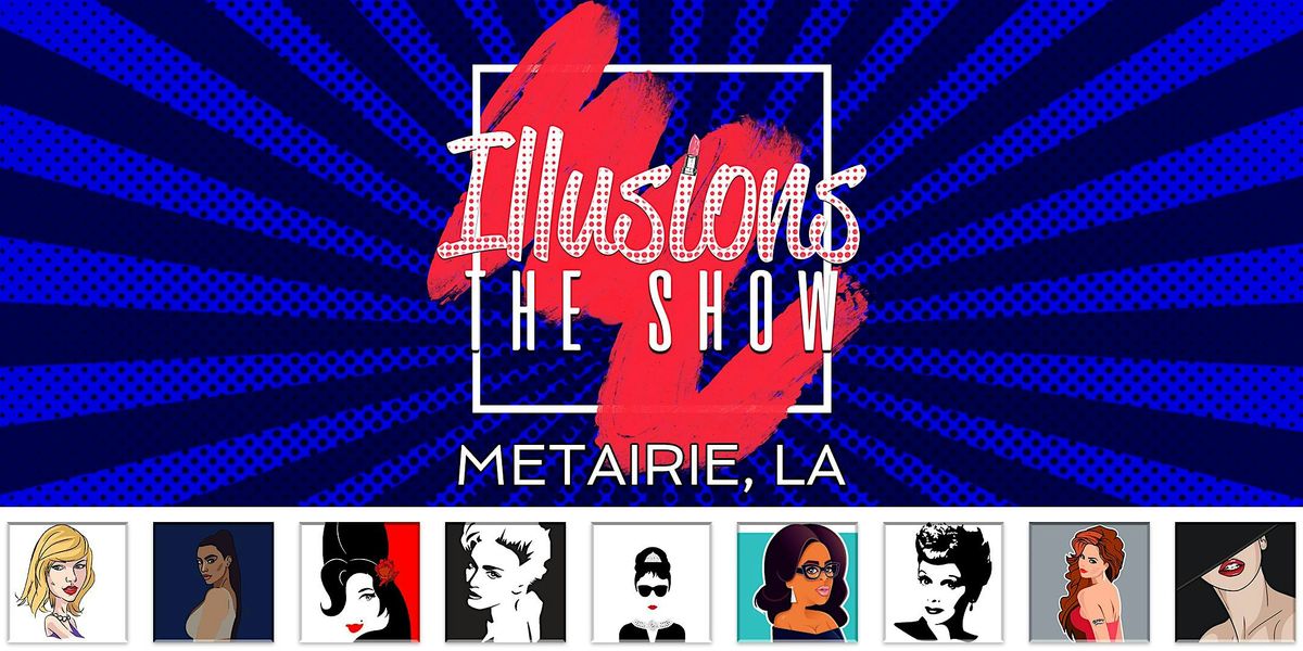 Illusions The Drag Queen Show Metairie, LA - Drag Queen Show - Metairie, LA | Event in Metairie | AllEvents