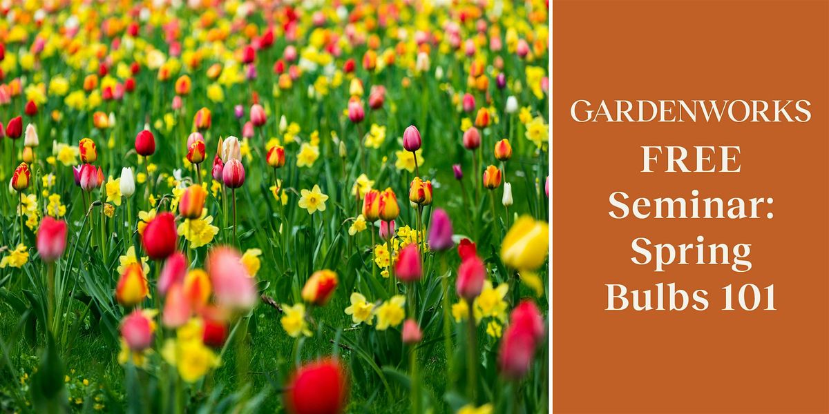 FREE Seminar: Spring Bulbs 101 at GARDENWORKS Nanaimo