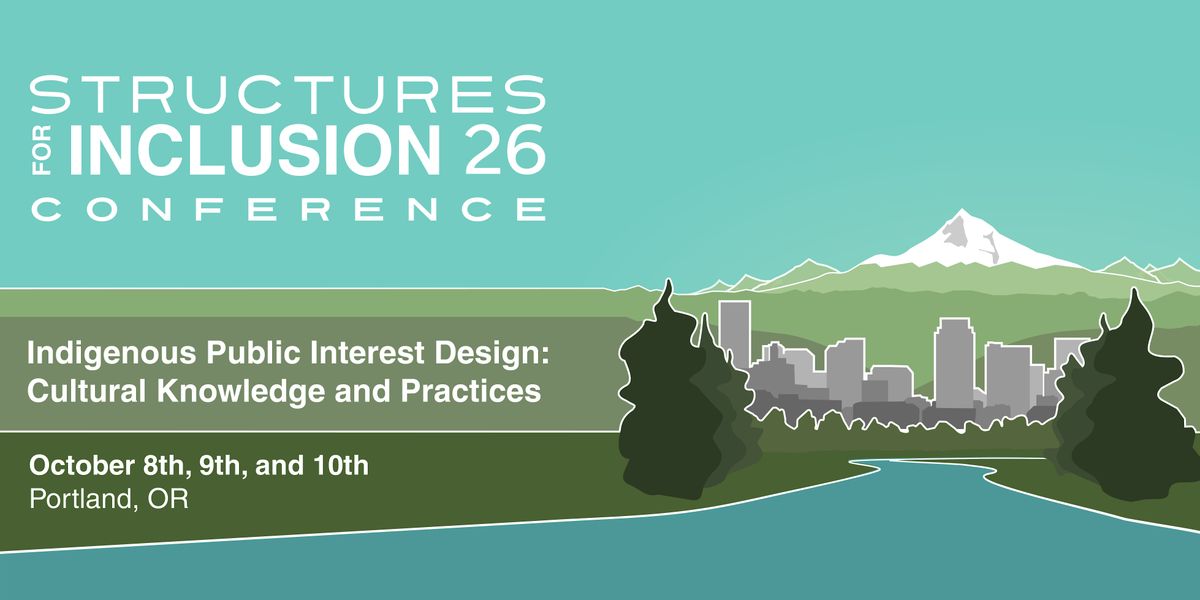 Structures for Inclusion Conference 2026, Portland State Univeristy, 8 ...
