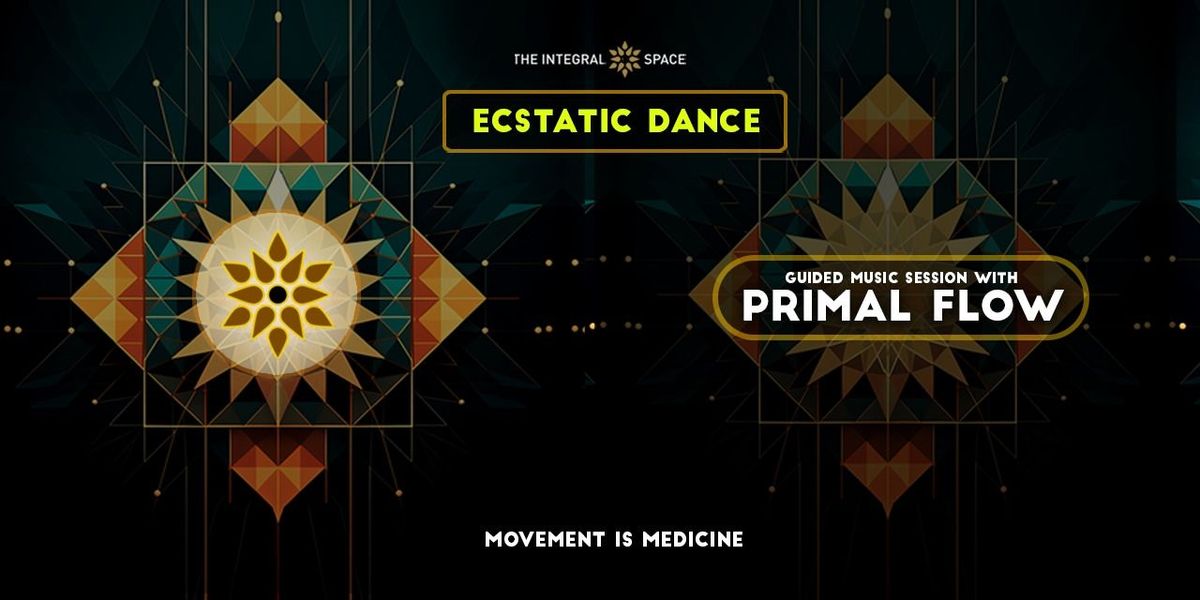 PRIMAL FLOW PRESENTS: ECSTATIC DANCE JOURNEY