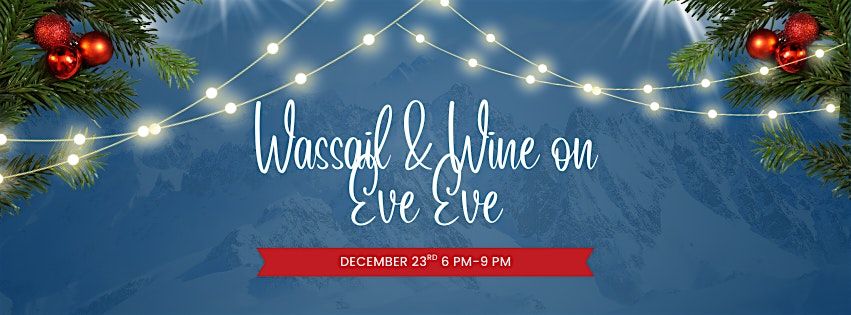 Wassail & Wine on Eve Eve, 23 December | Event in Lexington | AllEvents