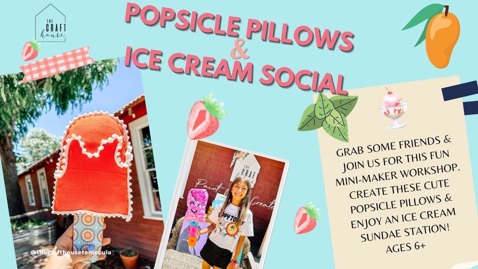 Popsicle Pillows & Ice Cream Social!, The Craft House, Temecula, July