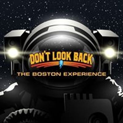 DON'T LOOK BACK - The Boston Experience