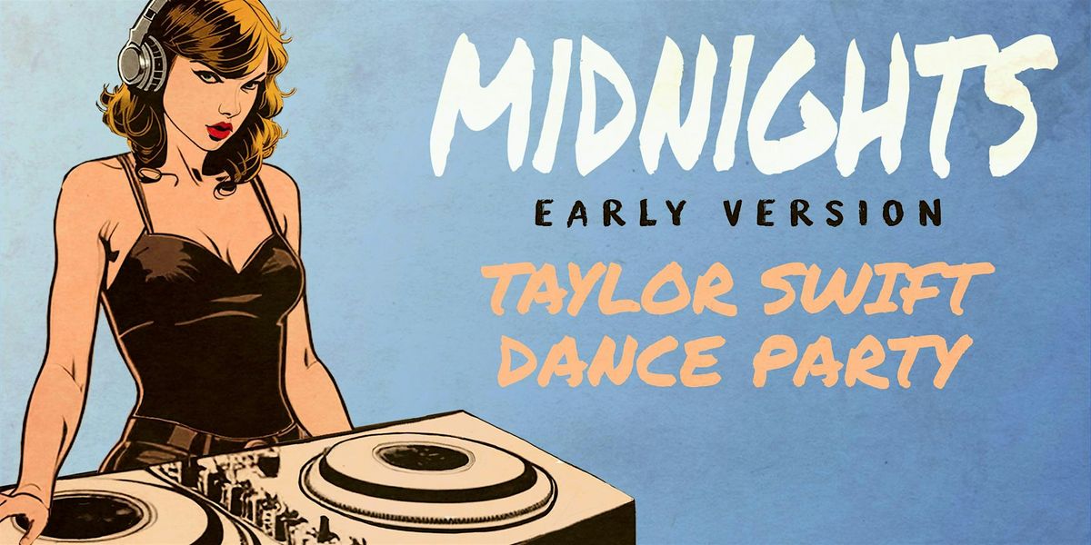 MIDNIGHTS - TAYLOR SWIFT DANCE PARTY - EARLY VERSION, 17 January | Event in New York | AllEvents