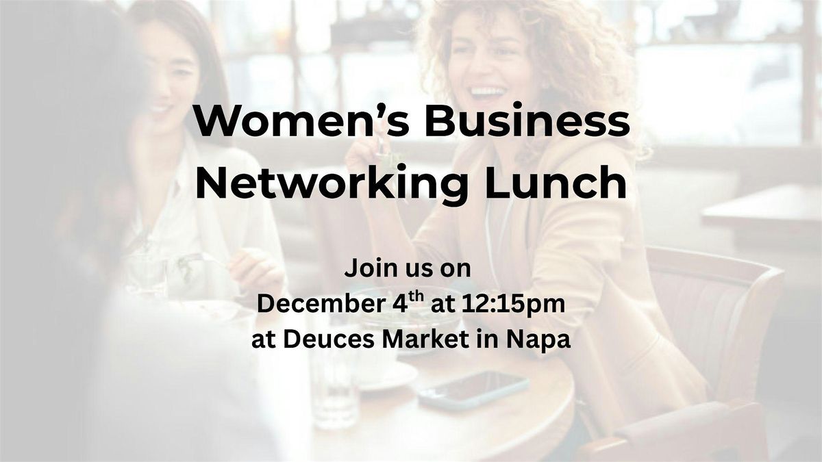 Napa Women’s Business Networking Lunch, 4 December | Event in Napa | AllEvents