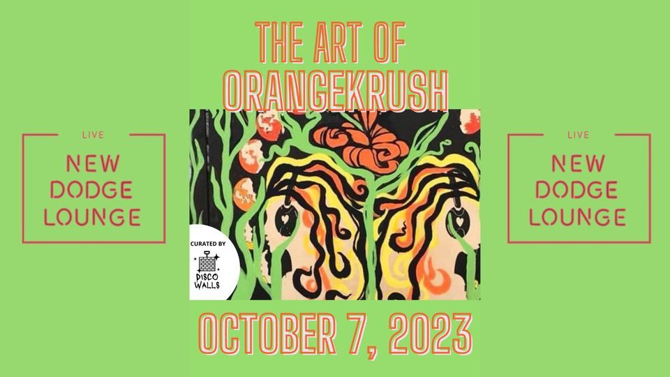 Disco Walls Presents The Art of OrangeKrush Gallery Opening, New DODGE