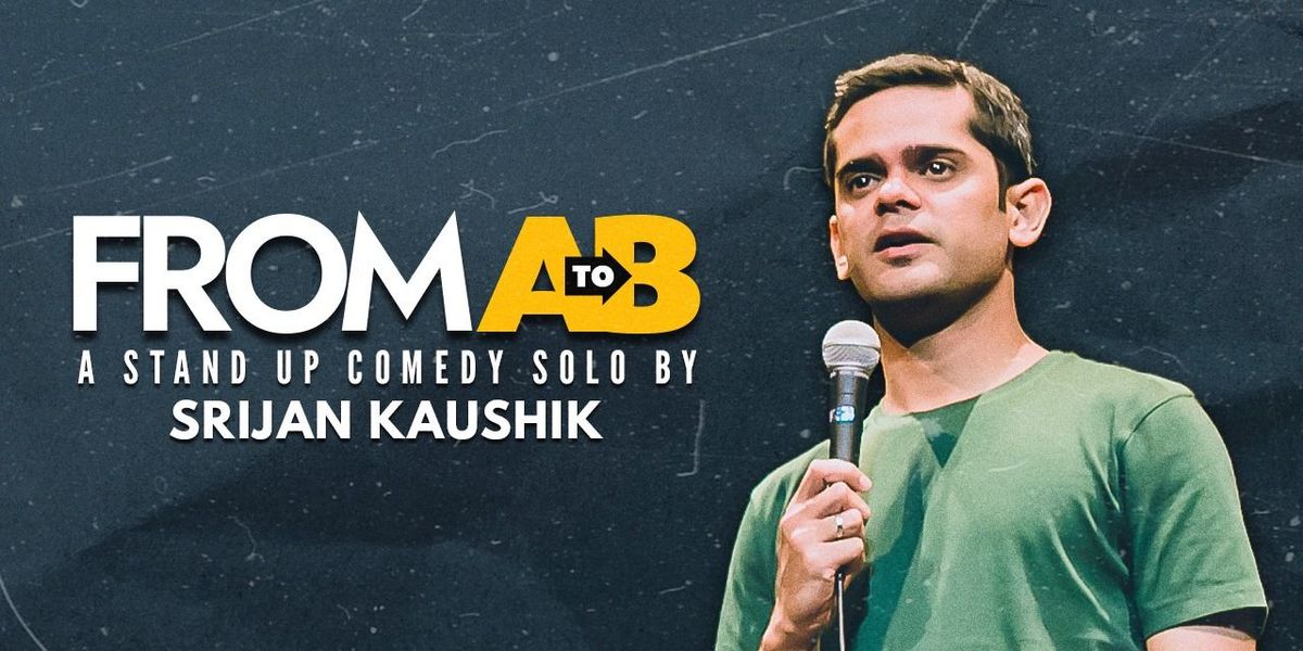 From A to B - Standup Solo by Srijan Kaushik, 29 June | Event in New Delhi | AllEvents