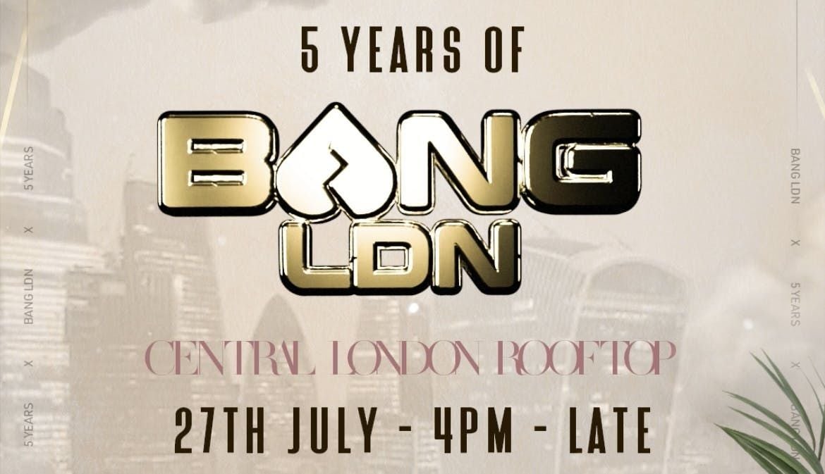 5 YEARS OF BANG LDN 🌺 (Pure Vibes Ent, Predz Uk, Brewst), 27 July | Event in London | AllEvents