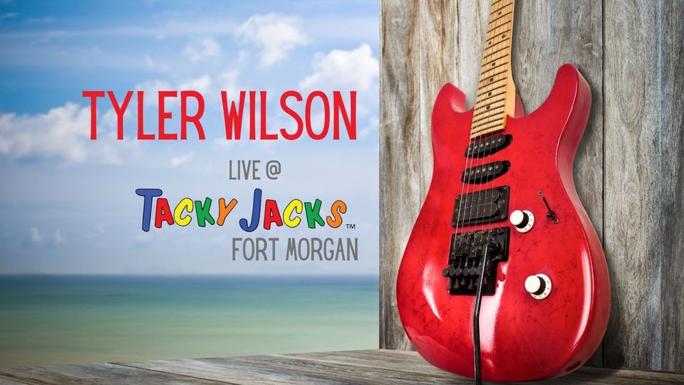 Tyler Wilson live at Tacky Jacks, Tacky Jack's 2 Fort Gulf