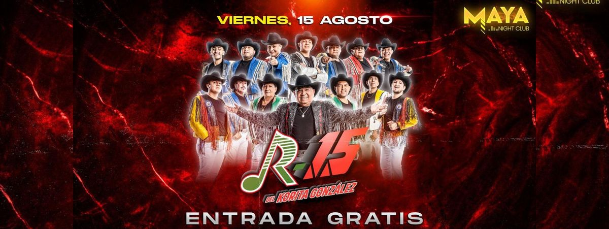 BANDA R-15 DEL KORITA GONZALEZ & MÁS GRATIS EN CLUB MAYA | Event in Redwood City | AllEvents