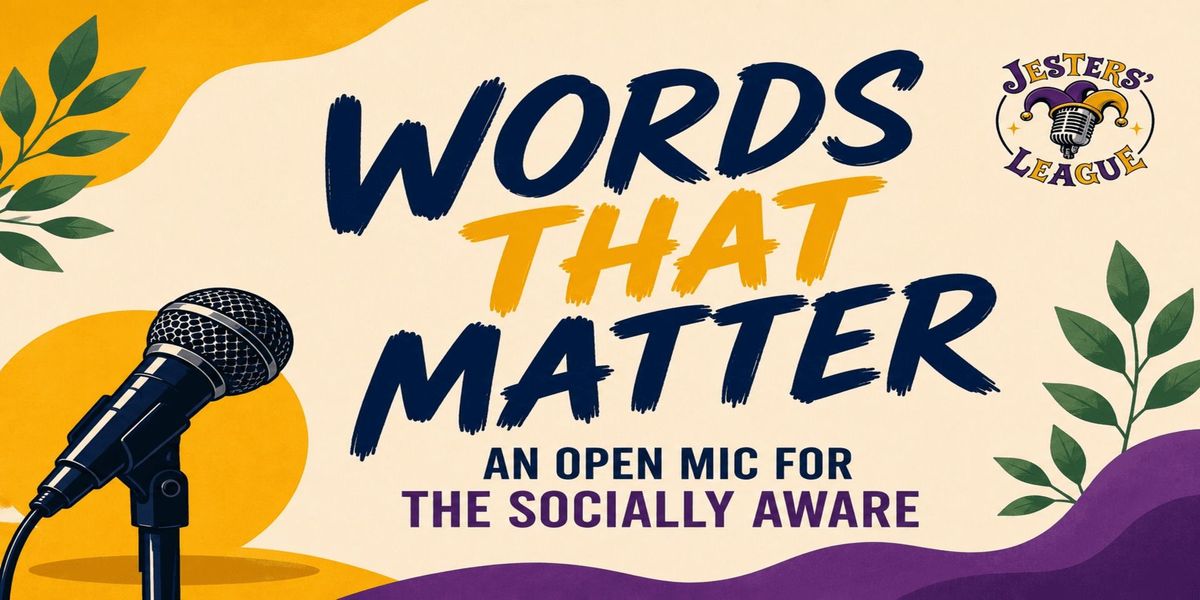 WORDS THAT MATTER -Open mic for the Socially Aware