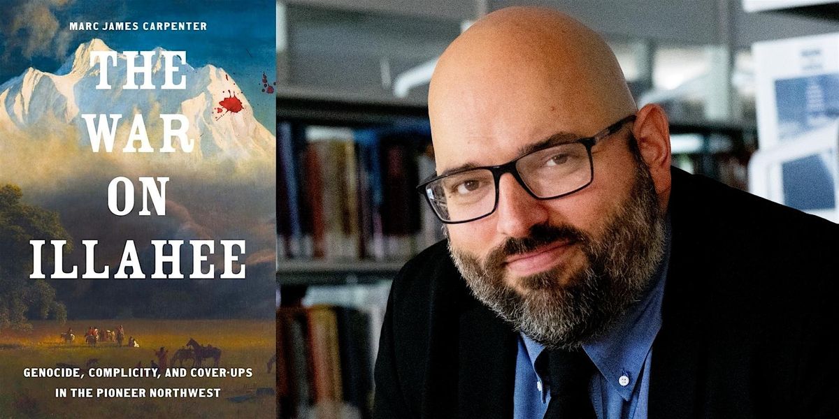 Marc James Carpenter- The War on Illahee, 20 March | Event in Bellingham | AllEvents