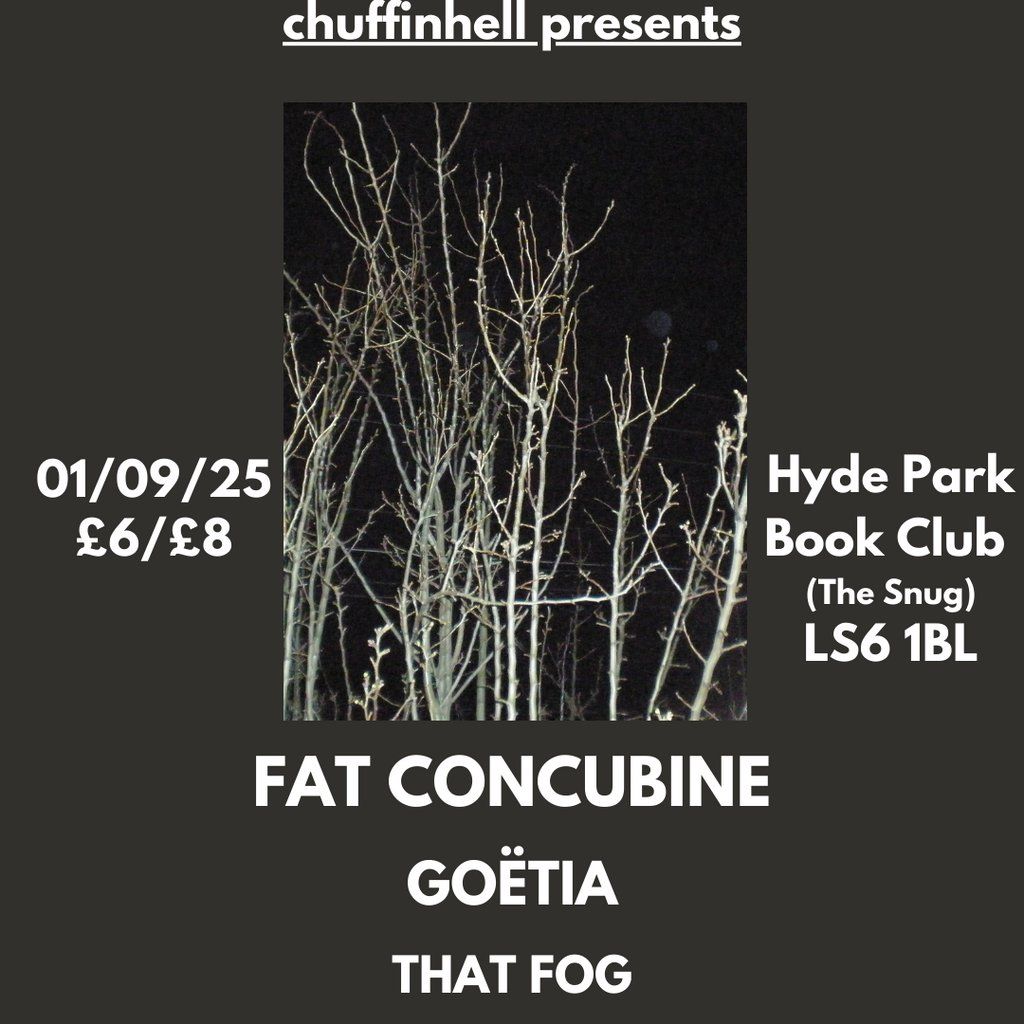 Chuffinhell presents, fat concubine, göetia & that fog, 1 September | Event in Leeds | AllEvents
