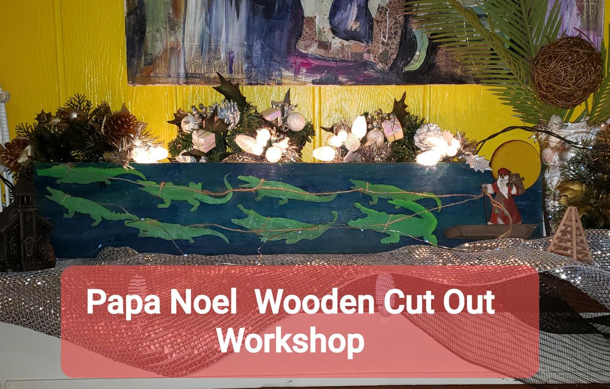 Cajun Christmas Wooden Cutout Workshop Create Studios Baton Rouge 28 November To 22 December