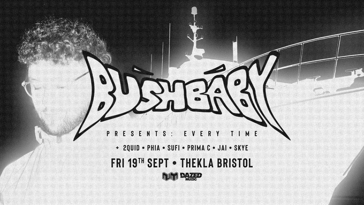 Bushbaby Presents: Every Time • Thekla Bristol [UK Tour], 19 September | Event in Bristol | AllEvents