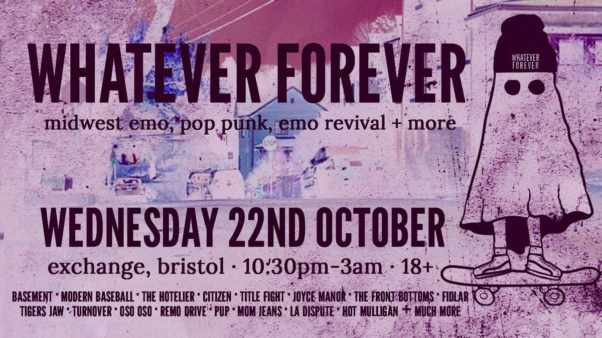 Whatever Forever - Midwest Emo, Pop Punk, Emo Revival + More, 22 October | Event in Bristol | AllEvents